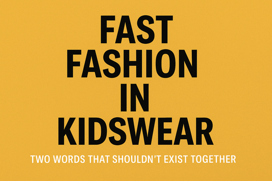 Fast Fashion in Kidswear: Two Words That Shouldn’t Exist Together